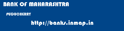 BANK OF MAHARASHTRA  PUDUCHERRY     banks information 